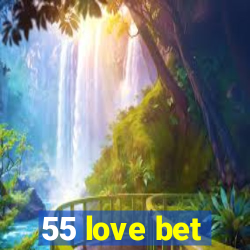 55 love bet